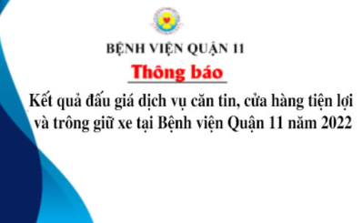 Thông báo kết quả đấu giá dịch vụ căn tin, cửa hàng tiện lợi và trông giữ xe tại Bệnh viện Quận 11 năm 2022